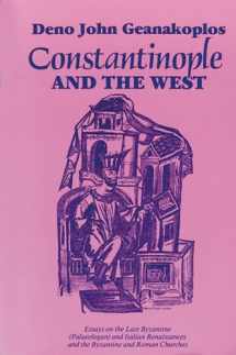 9780299118846-0299118843-Constantinople and the West: Essays on the Late Byzantine (Palaeologan) and Italian Renaissances and the Byzantine and Roman Churches