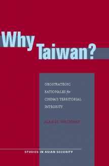 9780804755535-0804755531-Why Taiwan?: Geostrategic Rationales for China's Territorial Integrity (Studies in Asian Security)