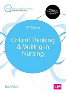 9781529728828-1529728827-Critical Thinking and Writing in Nursing (Transforming Nursing Practice Series)