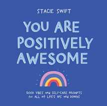 9781615197262-1615197265-You Are Positively Awesome: Good Vibes and Self-Care Prompts for All of Life’s Ups and Downs