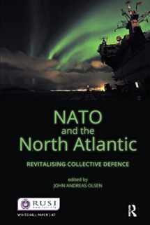 9781138452336-1138452335-NATO and the North Atlantic: Revitalising Collective Defence (Whitehall Papers)