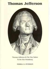 9780945707301-0945707304-To the Vice Presidency (Thomas Jefferson and the New Nation, Vol. 1)