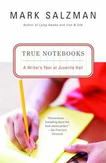 9780375727610-0375727612-True Notebooks: A Writer's Year at Juvenile Hall