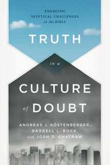 9781433684043-1433684047-Truth in a Culture of Doubt: Engaging Skeptical Challenges to the Bible