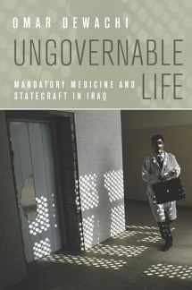 9780804784450-0804784450-Ungovernable Life: Mandatory Medicine and Statecraft in Iraq