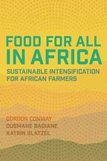 9781501743887-1501743880-Food for All in Africa: Sustainable Intensification for African Farmers