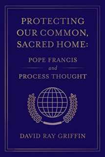 9781940447247-1940447240-Protecting Our Common, Sacred Home: Pope Francis and Process Thought