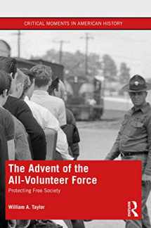 9780367476823-0367476827-The Advent of the All-Volunteer Force (Critical Moments in American History)