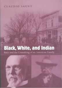 9780195313109-0195313100-Black, White, and Indian: Race and the Unmaking of an American Family