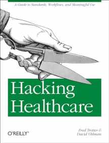 9781449305024-1449305024-Hacking Healthcare: A Guide to Standards, Workflows, and Meaningful Use