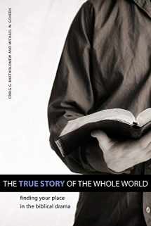 9781592554768-1592554768-The True Story of the Whole World: Finding Your Place in the Biblical Drama