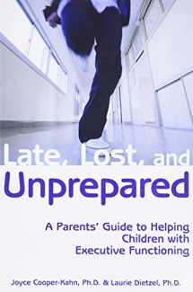 9781890627843-1890627844-Late, Lost, and Unprepared: A Parents' Guide to Helping Children with Executive Functioning