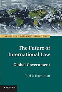9781107435858-1107435854-The Future of International Law: Global Government (ASIL Studies in International Legal Theory)