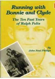 9780806128108-0806128100-Running With Bonnie and Clyde: The Ten Fast Years of Ralph Fults