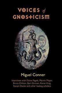9781906834128-1906834121-Voices of Gnosticism: Interviews with Elaine Pagels, Marvin Meyer, Bart Ehrman, Bruce Chilton and Other Leading Scholars