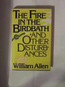 9780393022490-0393022498-The Fire in the Birdbath and Other Disturbances