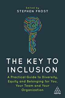 9781398606203-1398606200-The Key to Inclusion: A Practical Guide to Diversity, Equity and Belonging for You, Your Team and Your Organization