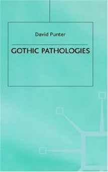 9780312212605-0312212607-Gothic Pathologies: The Text, the Body and the Law