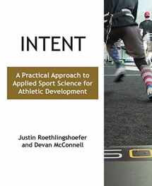 9781946702098-1946702099-Intent: A Practical Approach to Applied Sport Science for Athletic Development