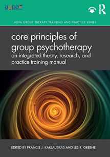 9780367203092-036720309X-Core Principles of Group Psychotherapy: An Integrated Theory, Research, and Practice Training Manual (AGPA Group Therapy Training and Practice Series)