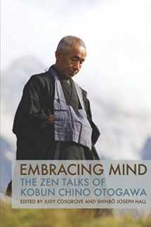 9780998537429-099853742X-Embracing Mind: The Zen Talks of Kobun Chino Otogawa