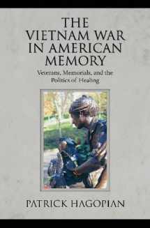9781558496934-1558496939-The Vietnam War in American Memory: Veterans, Memorials, and the Politics of Healing (Culture, Politics, and the Cold War)