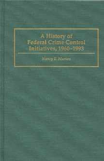 9780275946494-0275946495-A History of Federal Crime Control Initiatives, 1960-1993 (Praeger Series in Criminology and Crime Control Policy)