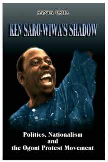 9781905068463-1905068468-Ken Saro-wiwa's Shadow: Politics, Nationalism and the Ogoni Protest Movement