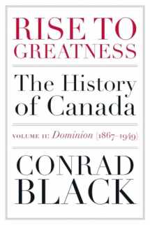 9780771012938-0771012934-Rise to Greatness, Volume 2: Dominion (1867-1949): The History of Canada From the Vikings to the Present
