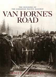 9781897252369-1897252366-Van Horne's Road: The Building of the Canadian Pacific Railway (Railfare Books (Fifth House))