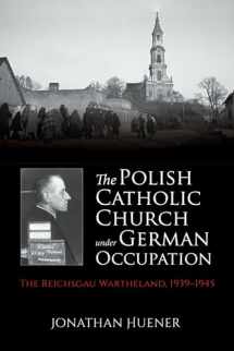 9780253054043-0253054044-The Polish Catholic Church under German Occupation: The Reichsgau Wartheland, 1939-1945