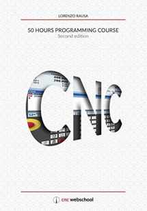 9781493713578-1493713574-CNC 50 Hour Programming Course: (Second Edition / January 2018)