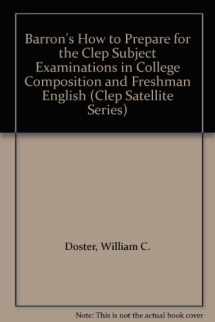 9780812006223-0812006224-Barron's How to Prepare for the Clep Subject Examinations in College Composition and Freshman English (Clep Satellite Series)