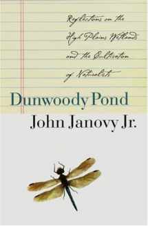 9780803276161-0803276168-Dunwoody Pond: Reflections on the High Plains Wetlands and the Cultivation of Naturalists