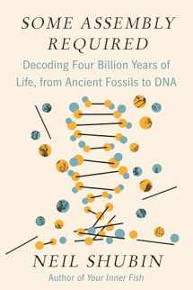 9781101871331-1101871334-Some Assembly Required: Decoding Four Billion Years of Life, from Ancient Fossils to DNA