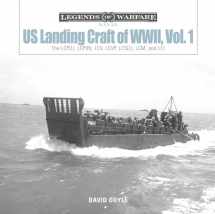 9780764358616-0764358618-US Landing Craft of World War II, Vol. 1: The LCP(L), LCP(R), LCV, LCVP, LCS(L), LCM, and LCI (Legends of Warfare: Naval)