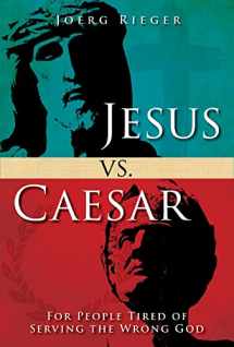 9781501842672-1501842676-Jesus vs. Caesar: For People Tired of Serving the Wrong God