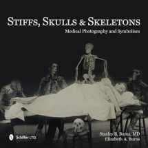 9780764347467-0764347462-Stiffs, Skulls & Skeletons: Medical Photography and Symbolism