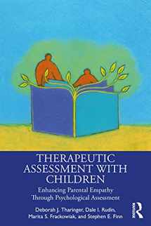 9780367429270-0367429276-Therapeutic Assessment with Children: Enhancing Parental Empathy Through Psychological Assessment