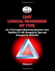 9781453733127-1453733124-LSAT Logical Reasoning by Type, Volume 2: All 1,012 Logical Reasoning Questions from PrepTests 21-40, Grouped by Type and Arranged by Difficulty (Cambridge LSAT)
