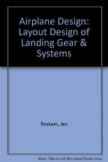 9781884885075-1884885071-Airplane Design Part IV: Layout Design of Landing Gear & Systems
