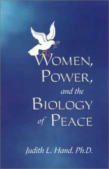 9780970003157-0970003153-Women, Power, and the Biology of Peace