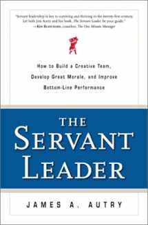 9780761535355-0761535357-The Servant Leader: How to Build a Creative Team, Develop Great Morale, and Improve Bottom-Line Performance