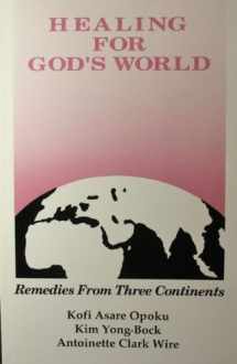 9780377002296-0377002291-Healing for God's World: Remedies from 3 Continents