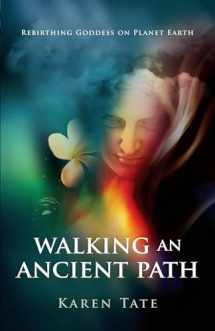 9781846941115-1846941113-Walking An Ancient Path: Rebirthing Goddess on Planet Earth