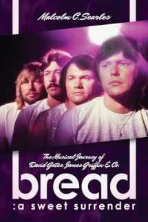 9781642933246-1642933244-Bread: A Sweet Surrender: The Musical Journey of David Gates, James Griffin & Co.