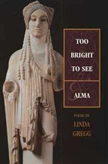 9781555973575-1555973574-Too Bright to See / Alma: Poems