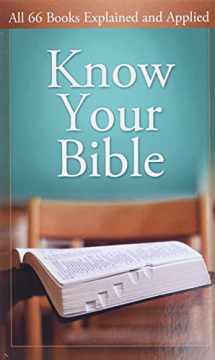 9781602600157-1602600155-Know Your Bible: All 66 Books Explained and Applied (Value Books)
