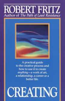 9780449908013-0449908011-Creating: A practical guide to the creative process and how to use it to create anything - a work of art, a relationship, a career or a better life.