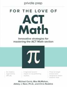 9780996832267-0996832262-For the Love of ACT Math: This is not a math book; this is an ACT math book